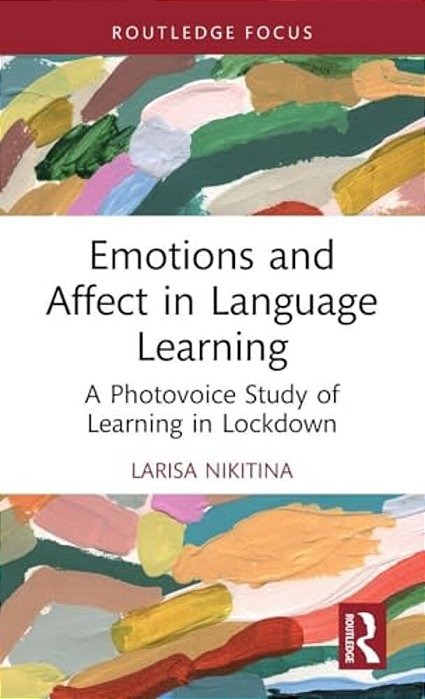 Emotions And Affect In Language Learning: A Photovoice Study Of Learning In Lockdown-..