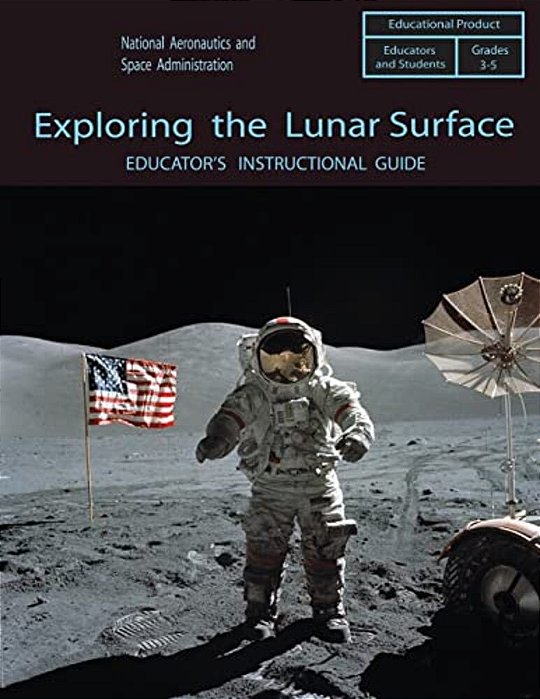 Exploring The Lunar Surface: Educator's Instructional Guide-..