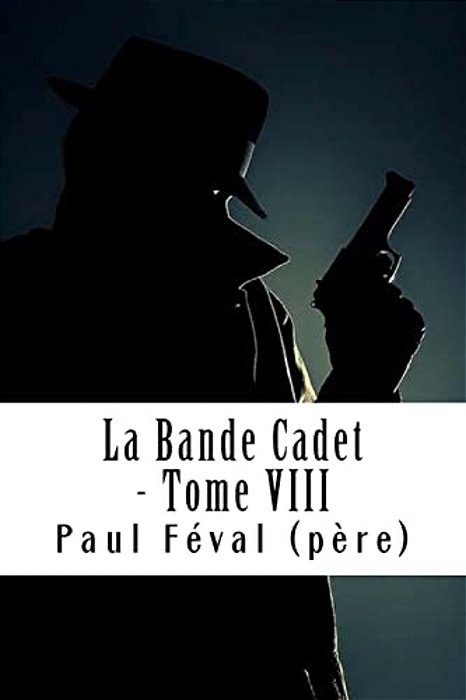 La Bande Cadet - Tome VIII: Les Habits Noirs #8-..