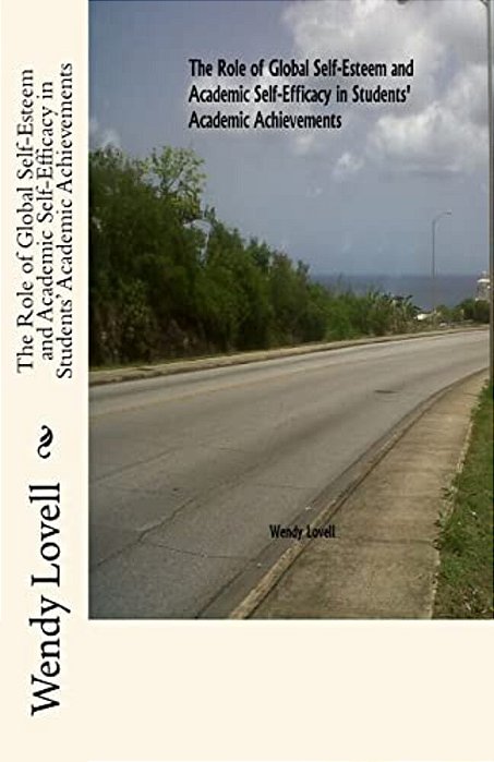 The Role Of Global Self-Esteem And Academic Self-Efficacy In Students' Academic Achievements-..