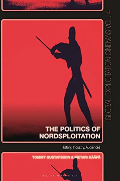 The Politics Of Nordsploitation: History, Industry, Audiences-..
