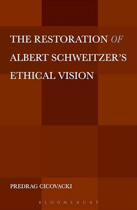 The Restoration Of Albert Schweitzer's Ethical Vision-..
