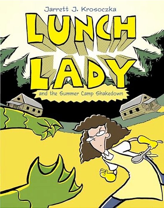 Lunch Lady And The Summer Camp Shakedown: Lunch Lady #4-..