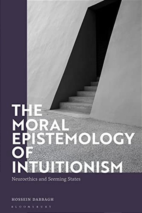 The Moral Epistemology Of Intuitionism: Neuroethics And Seeming States-..