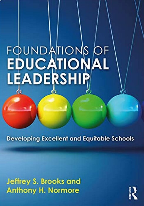 Foundations Of Educational Leadership: Developing Excellent And Equitable Schools-..