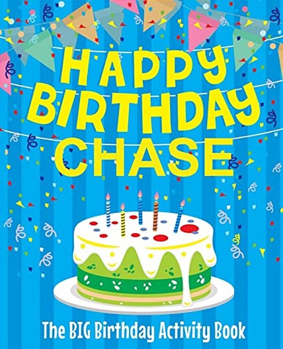 Happy Birthday Chase: The Big Birthday Activity Book: Personalized Books For Kids-..