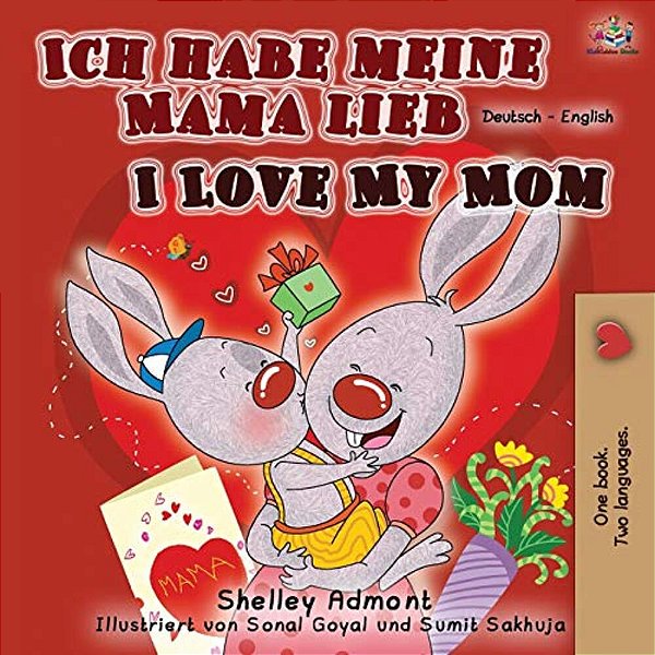 Ich Habe Meine Mama Lieb I Love My Mom: German English Bilingual Book-..