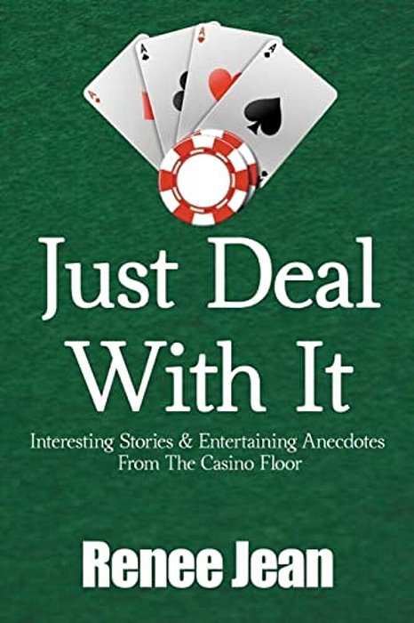 Just Deal With It: Interesting Stories And Entertaining Anecdotes From The Casino Floor-..