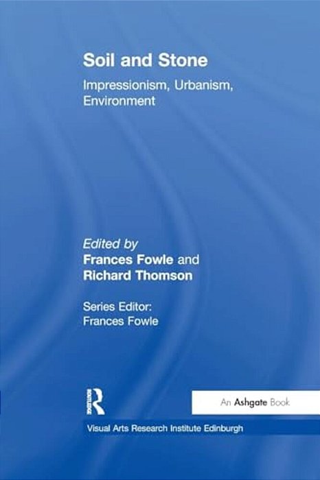 Soil And Stone: Impressionism, Urbanism, Environment-..
