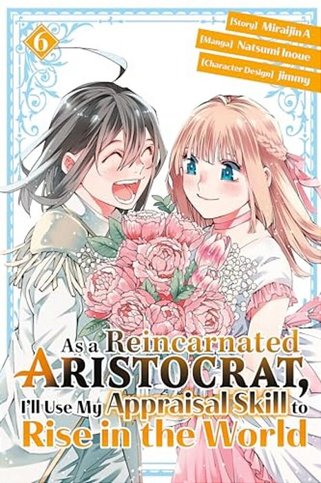 As A Reincarnated Aristocrat, I'Ll Use My Appraisal Skill To Rise In The World 6(Manga)-..