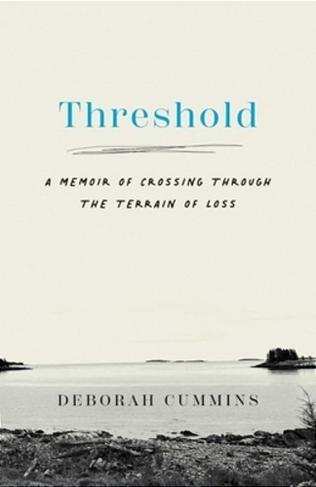 Threshold: A Memoir Of Crossing Through The Terrain Of Loss-..