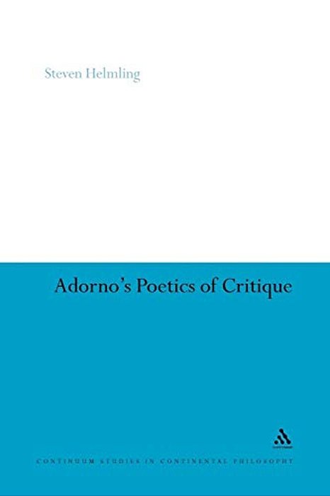 Adorno's Poetics Of Critique-..