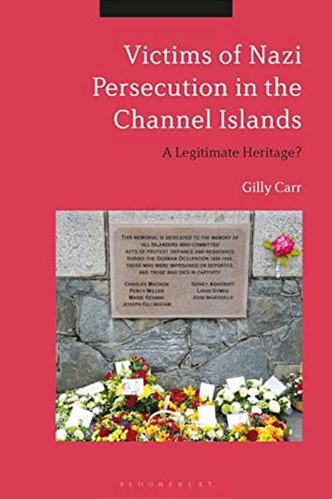 Victims Of Nazi Persecution In The Channel Islands: A Legitimate Heritage?-..