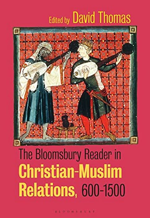 The Bloomsbury Reader In Christian-Muslim Relations, 600-1500-..