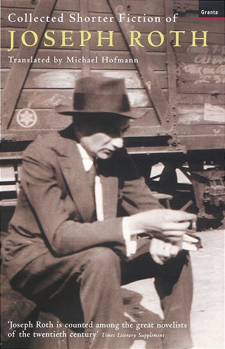 The Collected Shorter Fiction Of Joseph Roth-..