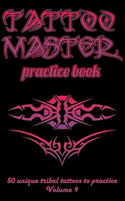 Tattoo Master Practice Book - 50 Unique Tribal Tattoos To Practice: 5 X 8(12.7 X 20.32 Cm) Size Cream Pages With 3 Dots Per Inch To Practice With Real-..