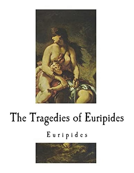 The Tragedies Of Euripides-..