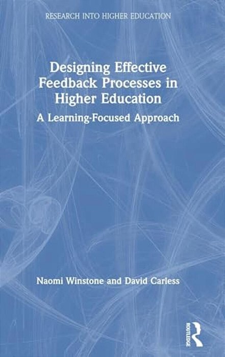 Designing Effective Feedback Processes In Higher Education: A Learning-Focused Approach-..