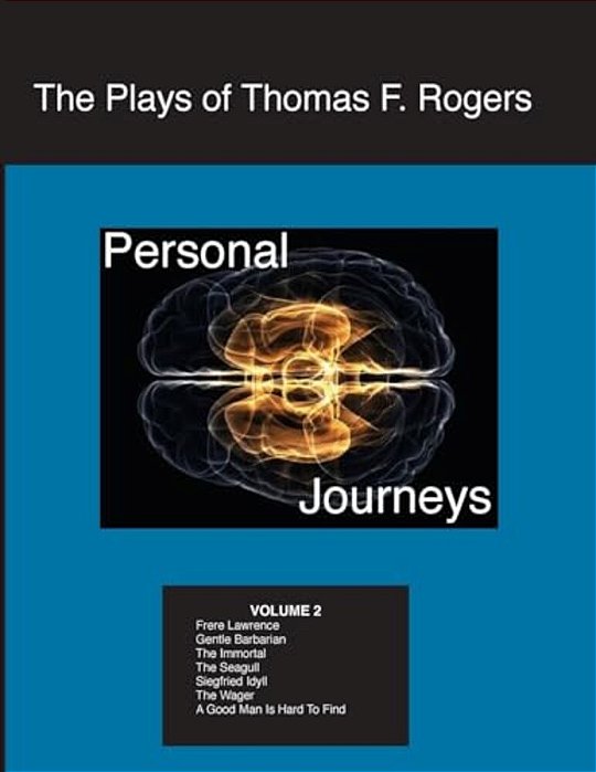 The Plays Of Thomas F. Rogers: Personal Journeys-..
