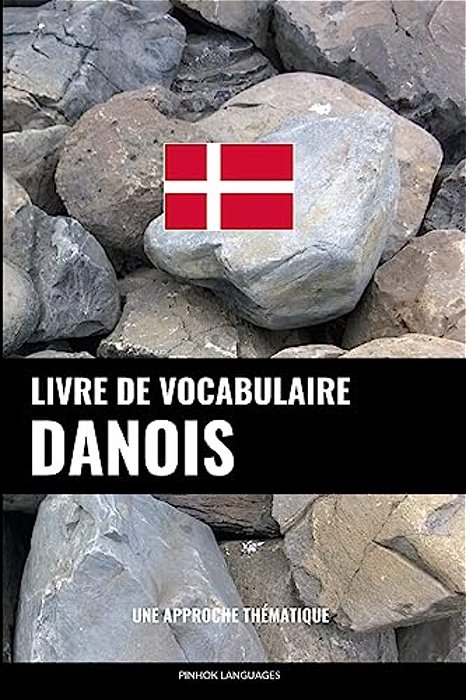 Livre De Vocabulaire Danois: Une Approche Thématique-..