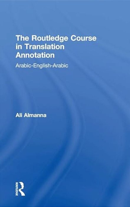 The Routledge Course In Translation Annotation: Arabic-English-arabic-..