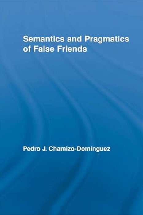 Semantics And Pragmatics Of False Friends-..