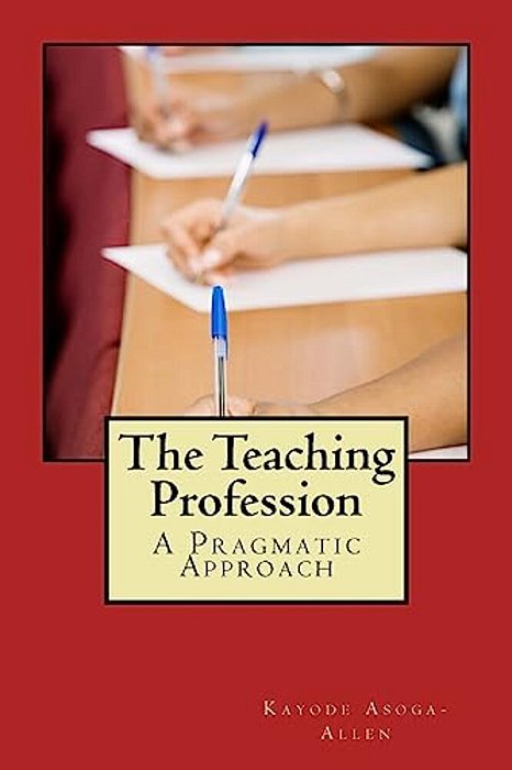 The Teaching Profession: A Pragmatic Approach-..