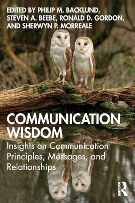 Communication Wisdom: Insights On Communication Principles, Messages, And Relationships-..
