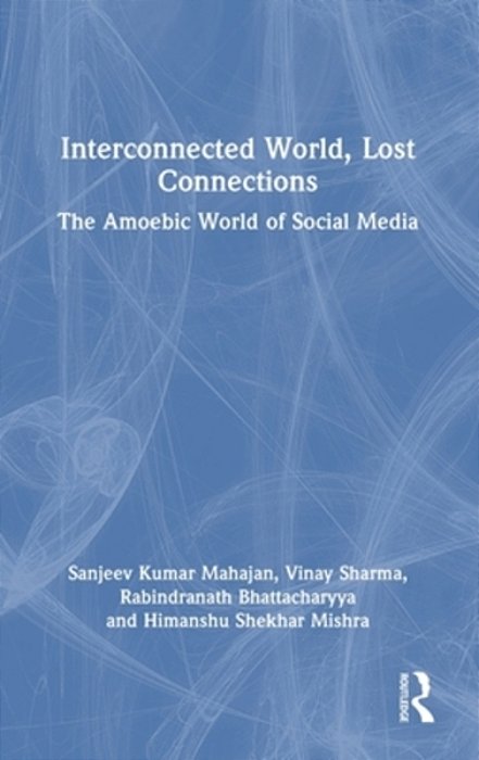 Interconnected World, Lost Connections: The Amoebic World Of Social Media-..