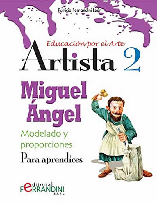 Artista Miguel Ángel-Modelado Y Proporciones: Para Aprendices-..