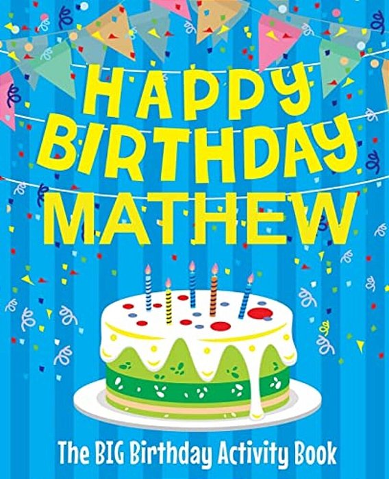 Happy Birthday Mathew - The Big Birthday Activity Book: Personalized Children's Activity Book-..