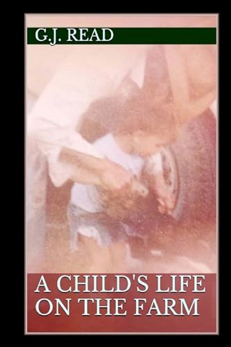 A Child's Life On The Farm: A True Story For Children-..
