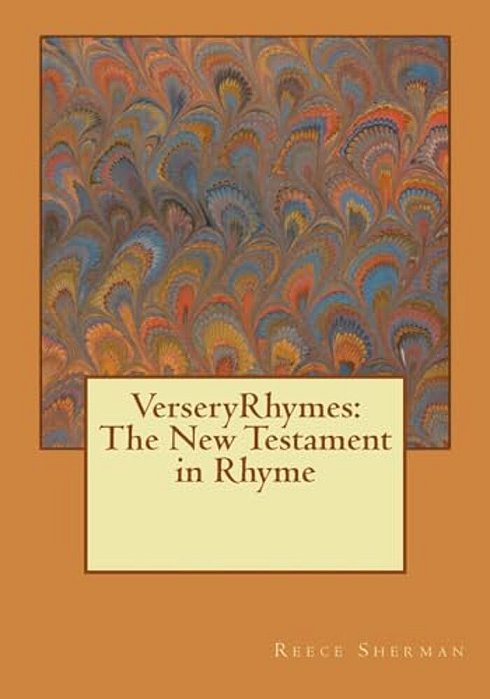 Verseryrhymes: The New Testament In Rhyme-..