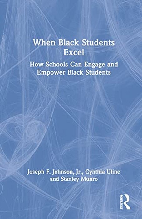 When Black Students Excel: How Schools Can Engage And Empower Black Students-..