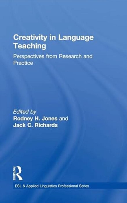 Creativity In Language Teaching: Perspectives From Research And Practice-..