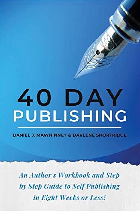 40 Day Publishing: An Author's Workbook And Step By Step Guide To Self-Publishing In Eight Weeks Or Less!-..