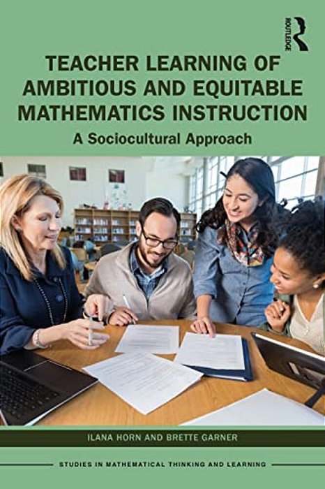 Teacher Learning Of Ambitious And Equitable Mathematics Instruction: A Sociocultural Approach-..