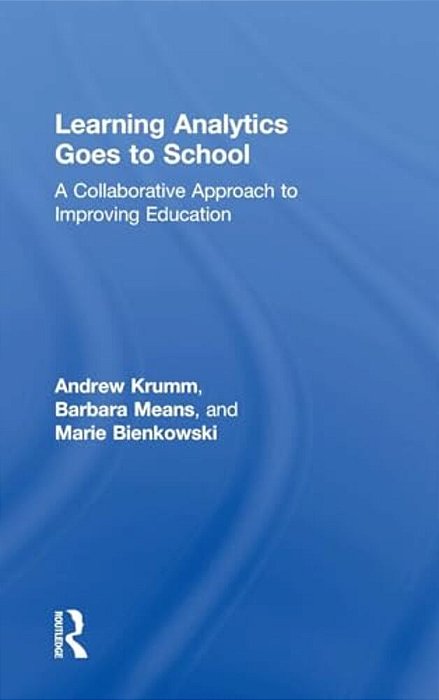 Learning Analytics Goes To School: A Collaborative Approach To Improving Education-..