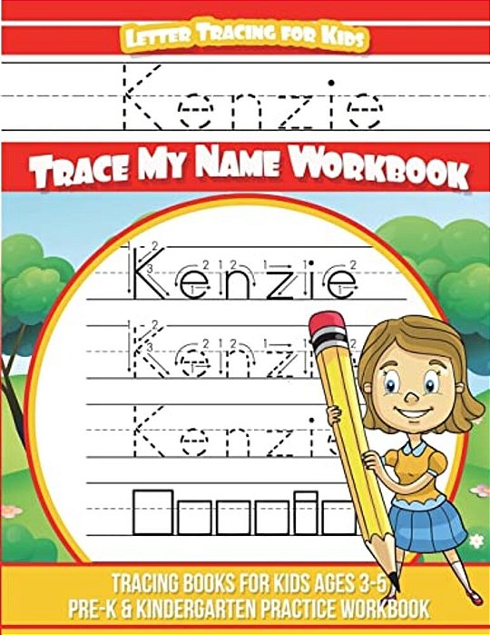 Kenzie Letter Tracing For Kids Trace My Name Workbook: Tracing Books For Kids Ages 3 - 5 Pre-k & Kindergarten Practice Workbook-..