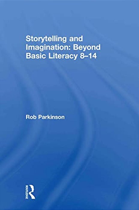 Storytelling And Imagination: Beyond Basic Literacy 8-14-..