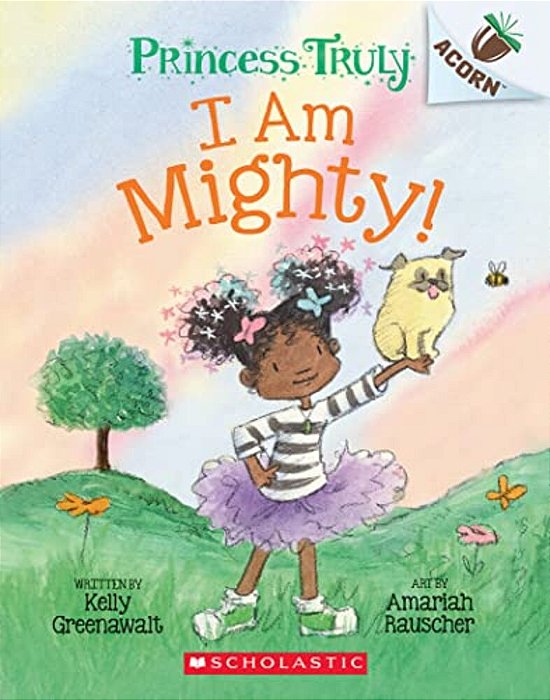 I Am Mighty: An Acorn Book (Princess Truly #6)-..