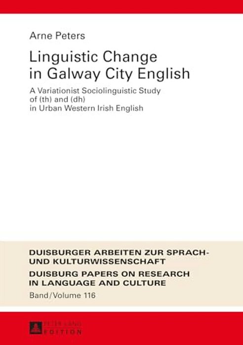 Linguistic Change In Galway City English: A Variationist Sociolinguistic Study Of (Th) And (Dh) In Urban Western Irish English-..