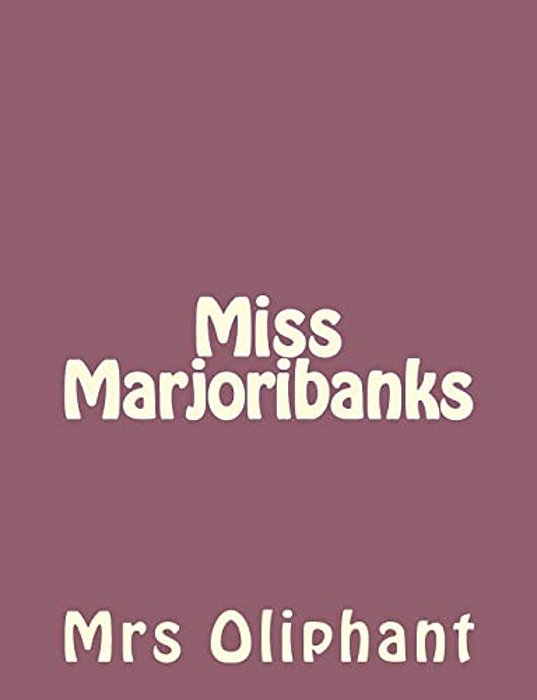 Miss Marjoribanks-..