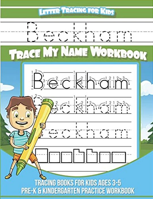 Beckham Letter Tracing For Kids Trace My Name Workbook: Tracing Books For Kids Ages 3 - 5 Pre-k & Kindergarten Practice Workbook-..