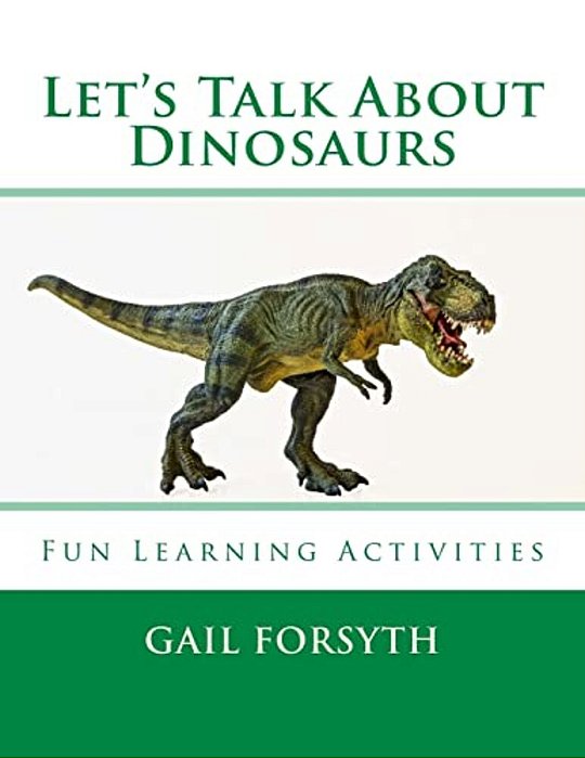 Let's Talk About Dinosaurs: Fun Learning Activities-..