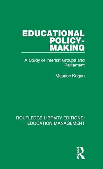 Educational Policy-Making: A Study Of Interest Groups And Parliament-..