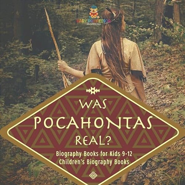 Was Pocahontas Real? Biography Books For Kids 9-12 Children's Biography Books-..