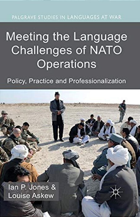 Meeting The Language Challenges Of Nato Operations: Policy, Practice And Professionalization-..