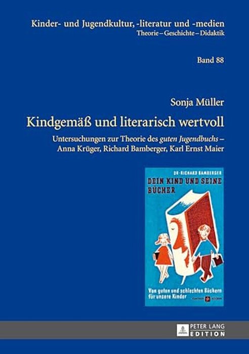 Kindgemaeß Und Literarisch Wertvoll: Untersuchungen Zur Theorie Des "Guten Jugendbuchs" - Anna Krueger, Richard Bamberger, Karl Ernst Maier-..