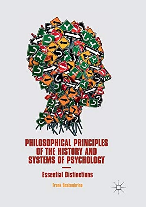Philosophical Principles Of The History And Systems Of Psychology: Essential Distinctions-..